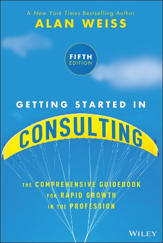 Getting Started in Consulting. 5th ed.