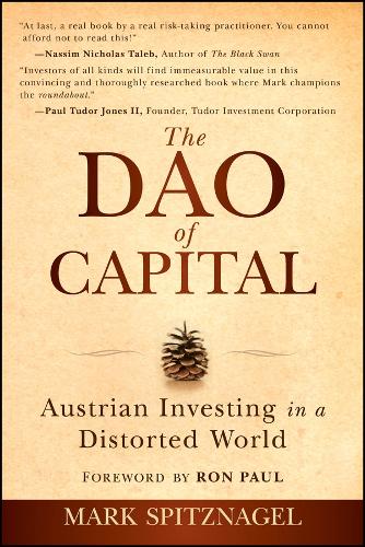 The Dao of Capital: Austrian Investing in a Distorted World.