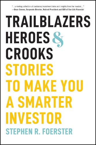 Trailblazers, Heroes, & Crooks: Stories to Make You a Smarter Investor.
