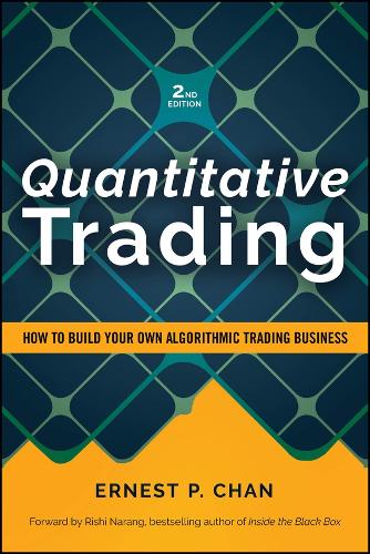 Quantitative Trading: How to Build Your Own Algorithmic Trading Business. 2nd ed.