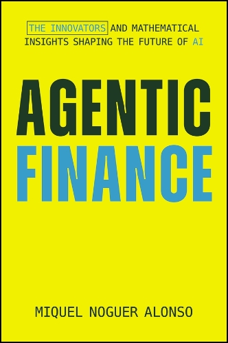Agentic Finance: The Innovators and Mathematical Insights Shaping the Future of AI.