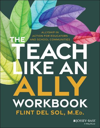 The Teach Like an Ally Workbook: Allyship in Action for Educators and School Communities.