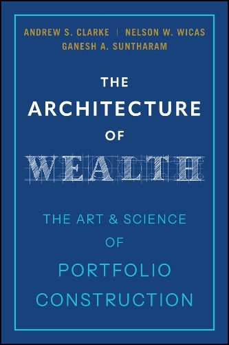 The Architecture of Wealth: The Art and Science of Portfolio Construction.