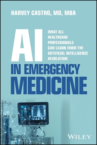 AI in Emergency Medicine: What All Healthcare Professionals Can Learn from the Artificial Intelligence Revolution.