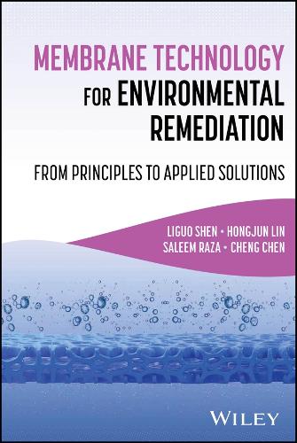 Membrane Technology for Environmental Remediation: From Principles to Applied Solutions.