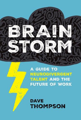 Brainstorm: A Guide to Neurodivergent Talent and the Future of Work.
