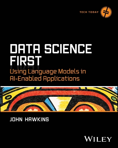 Data Science First: Using Language Models in Ai-Enabled Applications.