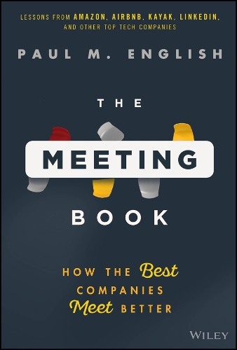 The Meeting Book: How the Best Companies Meet Better.