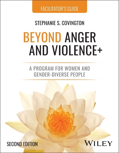 Beyond Anger and Violence: A Program for Women Facilitator's Guide. 2nd ed.