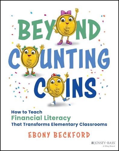 Beyond Counting Coins: How to Teach Financial Literacy That Transforms Elementary Classrooms.
