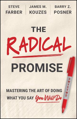 The Radical Promise: The Art of Doing What You Say You Will Do.
