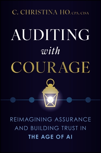 Auditing with Courage: Reimagining Assurance and Building Trust in the Age of AI.
