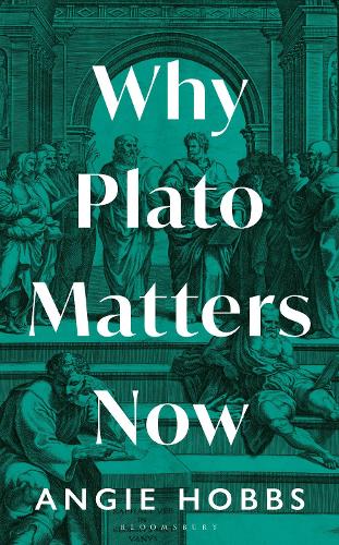 Why Plato Matters Now.