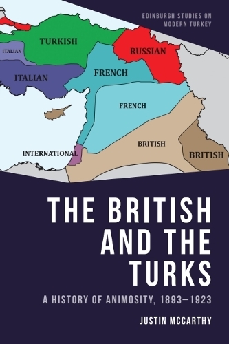 The British and the Turks: A History of Animosity, 1893-1923.