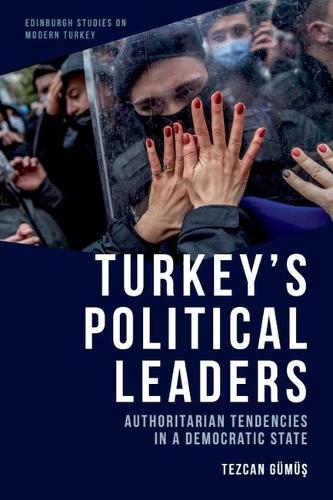 Turkey's Political Leaders: Authoritarian Tendencies in a Democratic State.