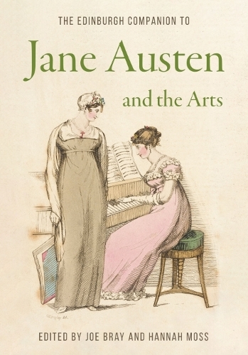 The Edinburgh Companion to Jane Austen and the Arts.