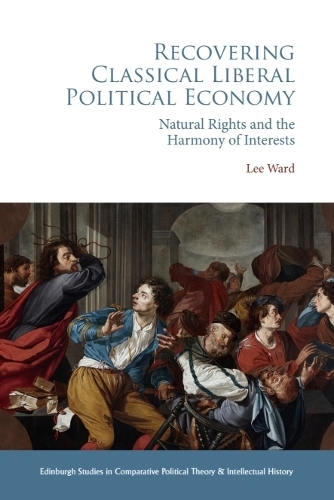 Recovering Classical Liberal Political Economy: Natural Rights and the Harmony of Interests.