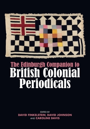 The Edinburgh Companion to British Colonial Periodicals.