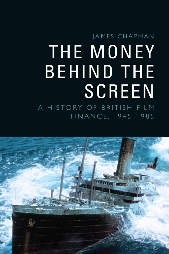 The Money Behind the Screen: A History of British Film Finance, 1945-1985.