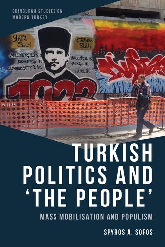 Turkish Politics and 'The People': Mass Mobilisation and Populism.
