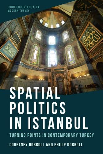 Spatial Politics in Istanbul: Turning Points in Contemporary Turkey.