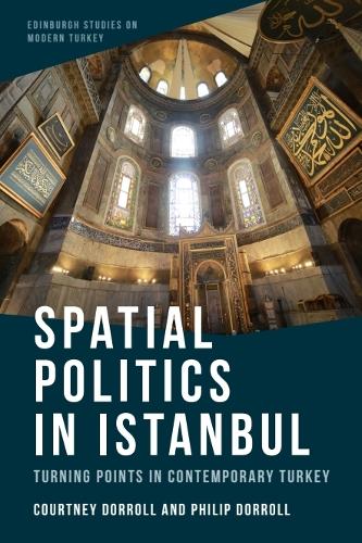 Spatial Politics in Istanbul: Turning Points in Contemporary Turkey.