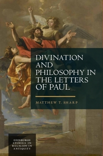 Divination and Philosophy in the Letters of Paul.