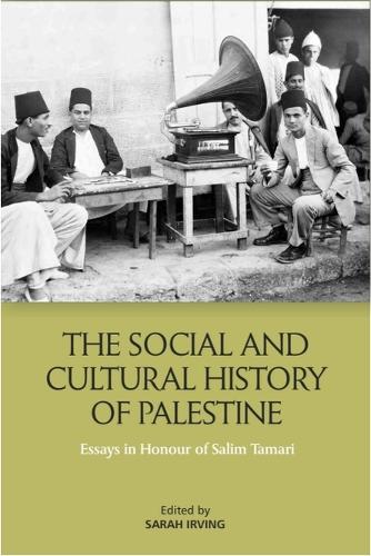 The Social and Cultural History of Palestine: Essays in Honour of Salim Tamari.