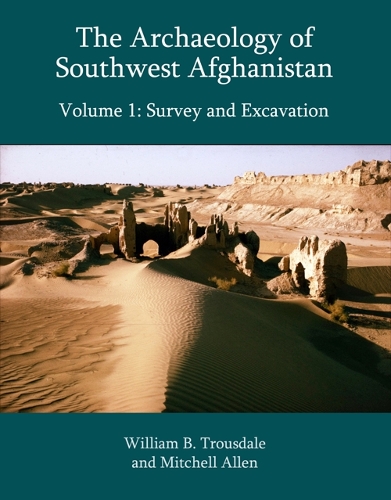 The Archaeology of Southwest Afghanistan: Surveys and Excavation.