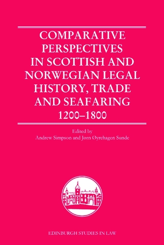 Comparative Perspectives in Scottish and Norwegian Legal History, Trade and Seafaring, 1200-1800.