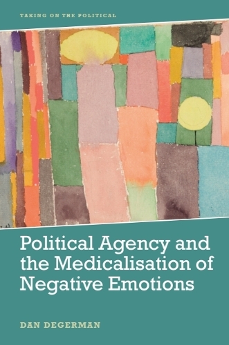 Political Agency and the Medicalisation of Negative Emotions.