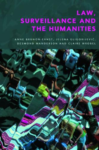 Law, Surveillance and the Humanities.