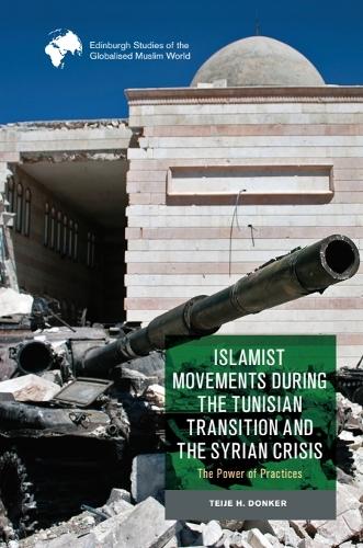 Islamist Movements during the Tunisian Transition and Syrian Crisis: The Power of Practices.