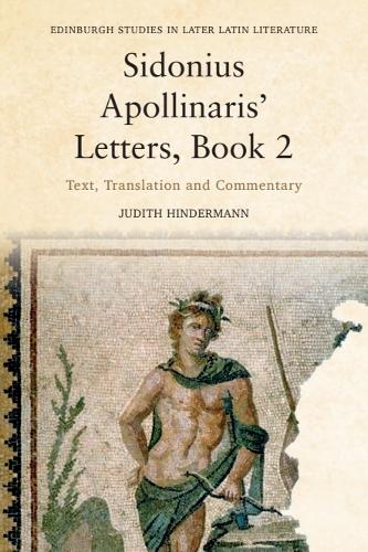 Sidonius Apollinaris' Letters, Book 2: Text, Translation and Commentary.