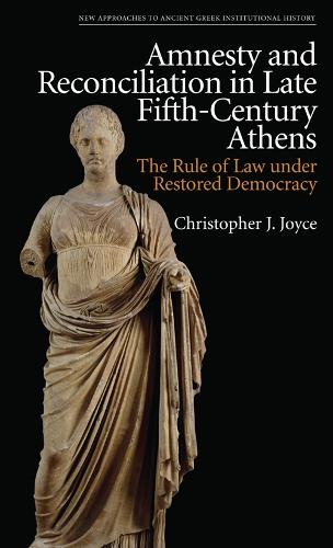 Amnesty and Reconciliation in Late Fifth-Century Athens: The Rule of Law under Restored Democracy.