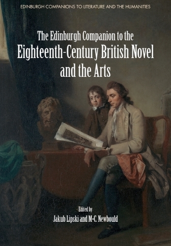 The Edinburgh Companion to the Eighteenth-Century British Novel and the Arts.