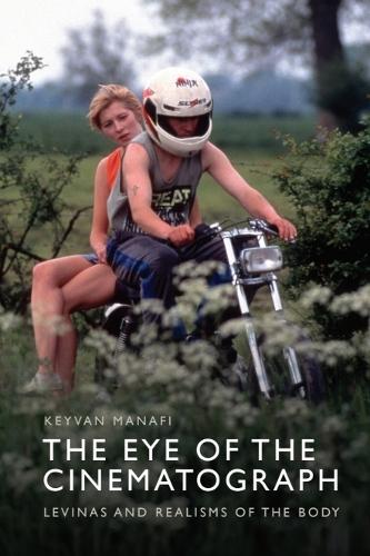 The Eye of the Cinematograph: Levinas and Realisms of the Body.