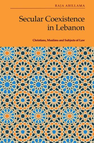 Secular Coexistence in Lebanon: Christians, Muslims and Subjects of Law.
