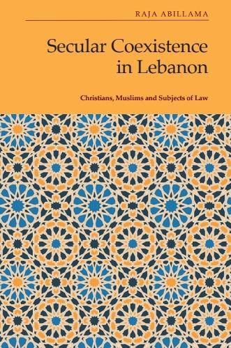 Secular Coexistence in Lebanon: Christians, Muslims and Subjects of Law.