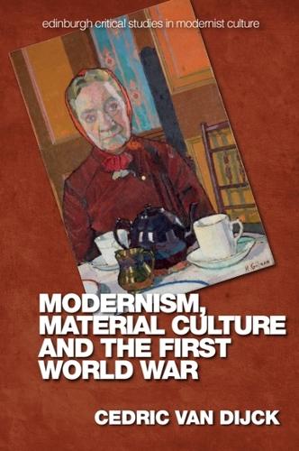 Modernism, Material Culture and the First World War.
