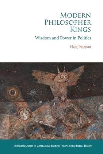 Modern Philosopher Kings: Wisdom and Power in Politics.