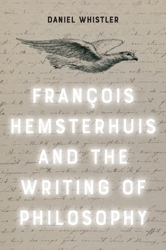 Francois Hemsterhuis and the Writing of Philosophy.