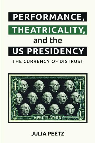 Performance, Theatricality and the US Presidency: The Currency of Distrust.