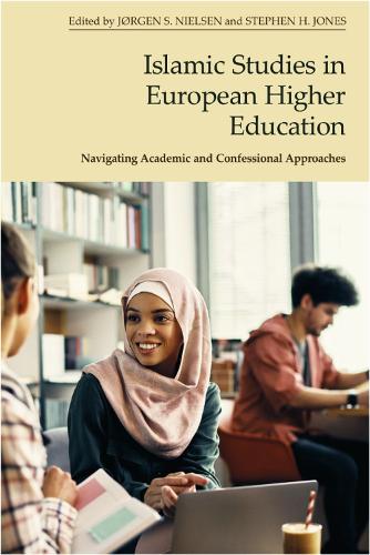 Islamic Studies in European Higher Education: Navigating Academic and Confessional Approaches.