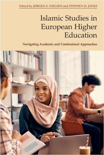 Islamic Studies in European Higher Education: Navigating Academic and Confessional Approaches.