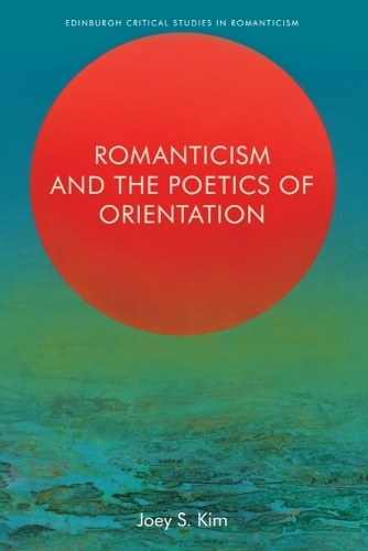 Romanticism and the Poetics of Orientation.