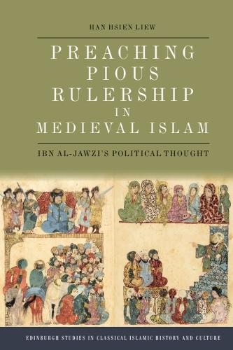Preaching Pious Rulership in Medieval Islam: Ibn al-Jawzi's Political Thought.