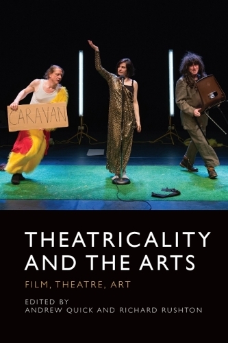 Theatricality and the Arts: Film, Theatre, Art.