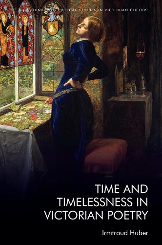 Time and Timelessness in Victorian Poetry.