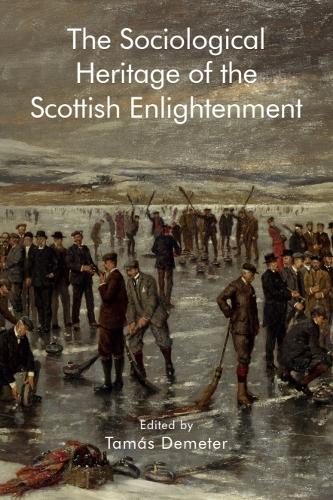 The Sociological Heritage of the Scottish Enlightenment.